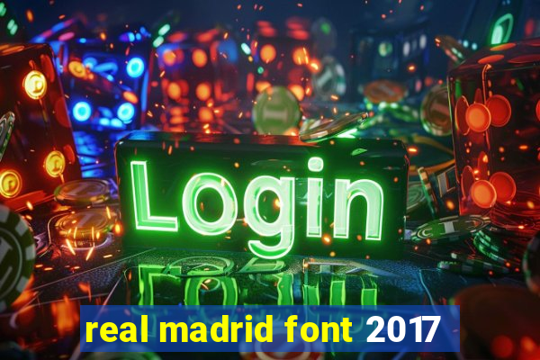 real madrid font 2017